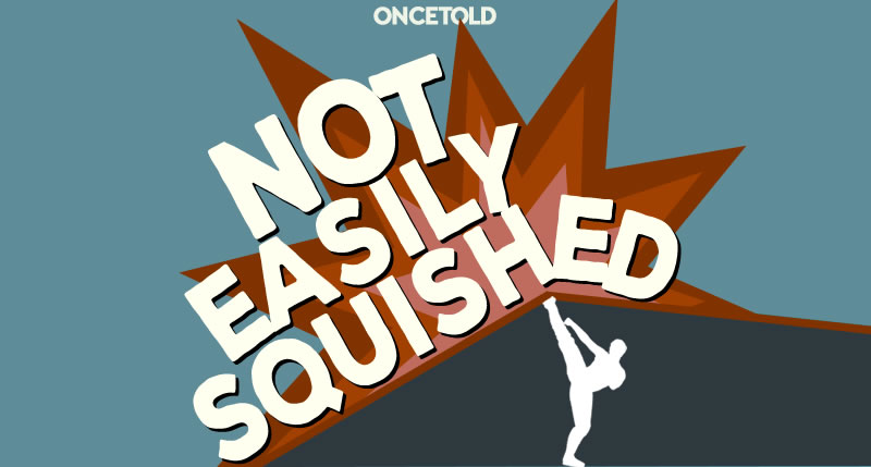 Not Easily Squished Showart